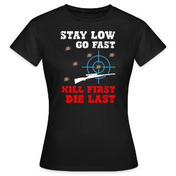 Stay Low Go Fast Kill First Die Last Sniper - Women's T-Shirt - black - Front - AI Model Female 172 dark (172cm)