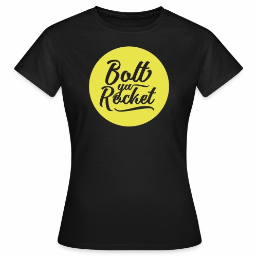 Bolt Ya Rocket, Glaswegian Slang - Women's T-Shirt