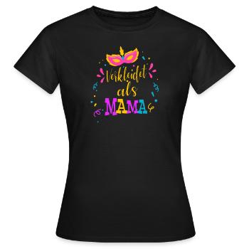 Karneval Fastnacht Fasching Verkleidet Als Mama - Frauen T-Shirt - Schwarz - Vorne - AI Model Female 172 dark (172cm)