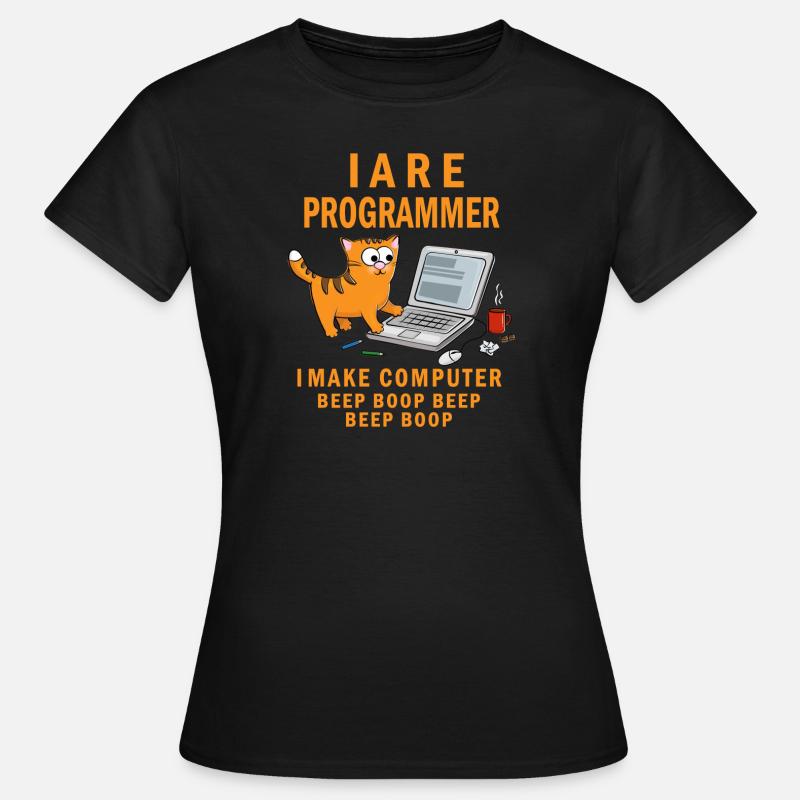 I Are Programmer I make Computer Beep Boop - Frauen T-Shirt - Schwarz