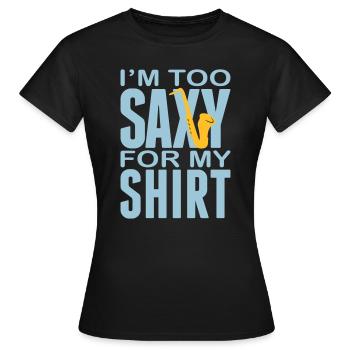 I'm too Saxy for this Shirt - Saxofon - Instrument - T-shirt Femme - noir - Devant - AI Model Female 172 dark (172cm)