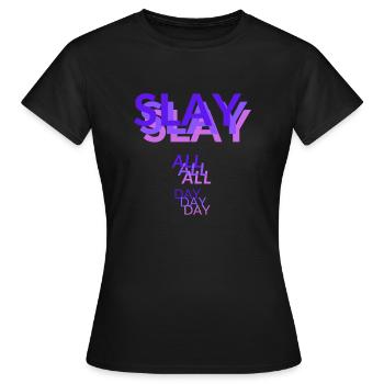 Slay all day - Women's T-Shirt - black - Front - AI Model Female 172 dark (172cm)