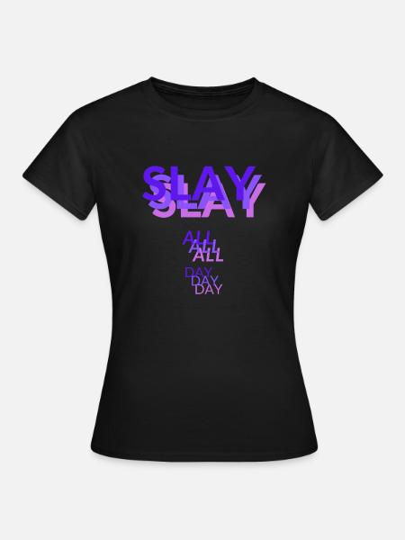 Slay all day - Women's T-Shirt - black