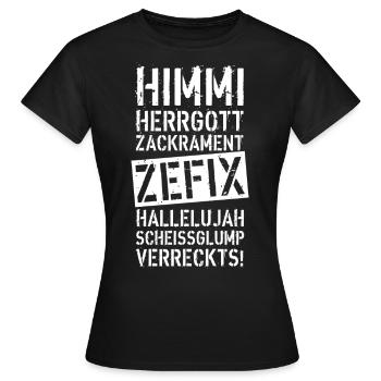 47B Himmi Herrgott ZACKRAMENT ZEFIX HALLELUJAH - Frauen T-Shirt - Schwarz - Vorne - AI Model Female 172 dark (172cm)