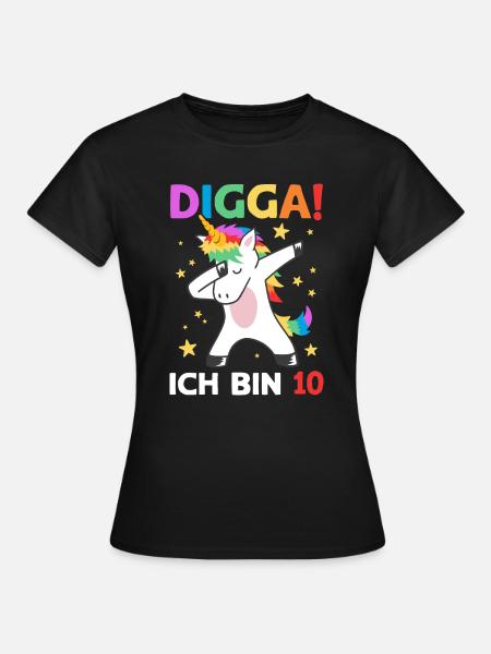 Digga Ich Bin 10 Jahre 10. Geburtstag Einhorn - Frauen T-Shirt - Schwarz