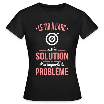 Tir à l'arc est solution peu importe le problème - T-shirt Femme - noir - Devant - AI Model Female 172 dark (172cm)