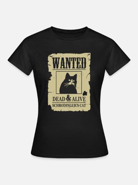 Funny Cat, Wanted Dead And Alive Schrodinger Cat - T-shirt Femme - noir