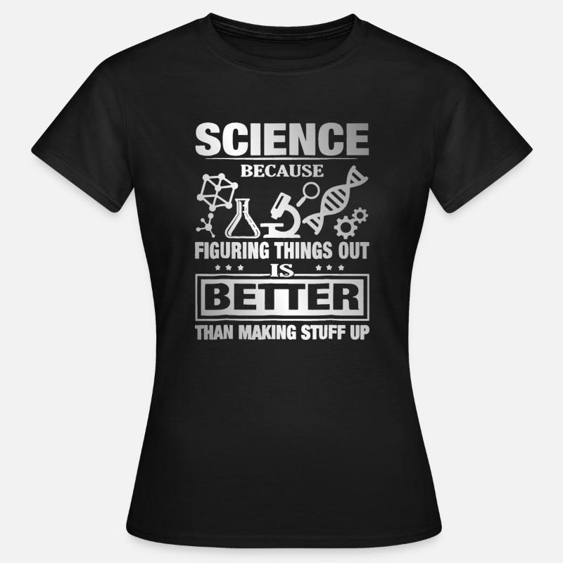 Science figuring better stuff up - Women's T-Shirt - black