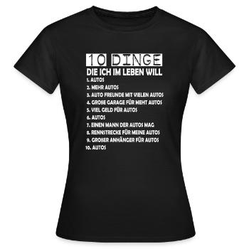 10 Dinge die ich will Auto - Frauen T-Shirt - Schwarz - Vorne - AI Model Female 172 dark (172cm)