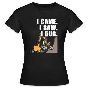 Je suis venu scier une excavatrice creusée - T-shirt Femme - noir - Devant - AI Model Female 172 dark (172cm)