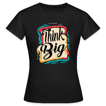 THINK BIG - Women's T-Shirt - black - Front - AI Model Female 172 dark (172cm)