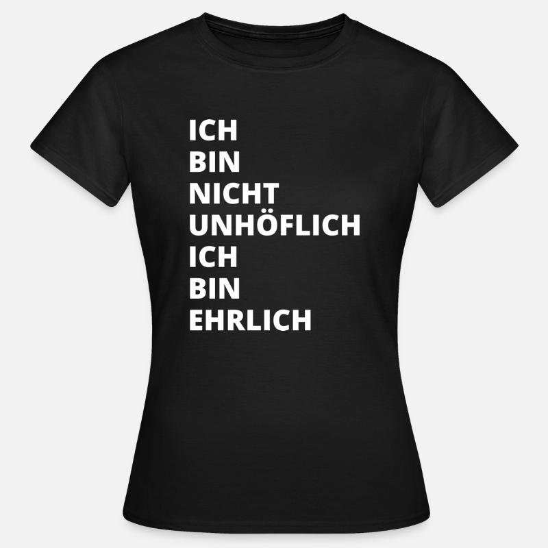 Ich bin nicht unhöflich Ich bin ehrlich - Frauen T-Shirt - Schwarz