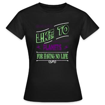 telescope funny sayings spaceship geek - Frauen T-Shirt - Schwarz - Vorne - AI Model Female 172 dark (172cm)