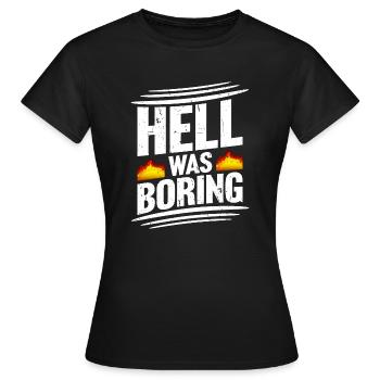 Hell was boring Hell was boring saying - Women's T-Shirt - black - Front - AI Model Female 172 dark (172cm)