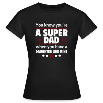 Tu sais que tu es un super papa, tu as une fille - T-shirt Femme - noir - Devant - AI Model Female 172 dark (172cm)