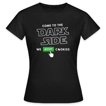 Come to the Dark Side - Frauen T-Shirt - Schwarz - Vorne - AI Model Female 172 dark (172cm)