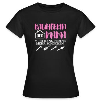Bauherrin Und Mama Mich Kann Nichts Mehr Schocken - Frauen T-Shirt - Schwarz - Vorne - AI Model Female 172 dark (172cm)
