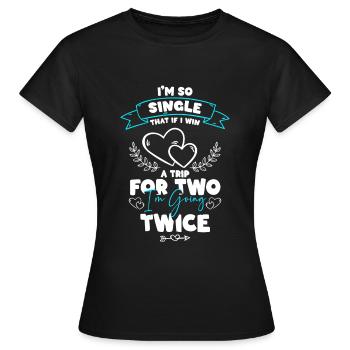 Single Beziehung Junggesellin Alleinstehend - Frauen T-Shirt - Schwarz - Vorne - AI Model Female 172 dark (172cm)