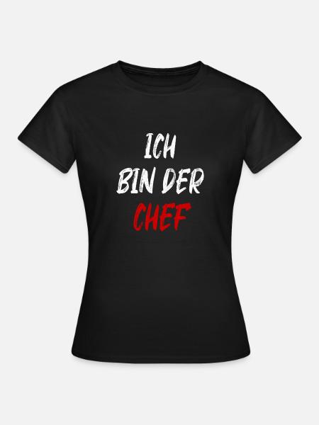 Ich bin der Chef - Frauen T-Shirt - Schwarz