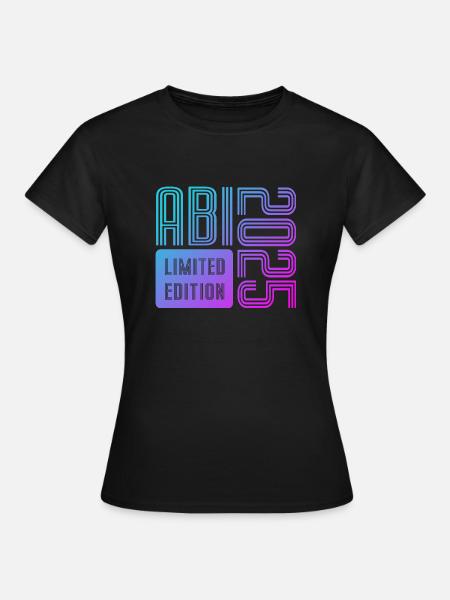 Abi 2025 - Limited Edition - Abitur - Spruch - Frauen T-Shirt - Schwarz