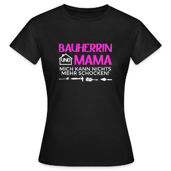 Bauherrin Und Mama Mich Kann Nichts Mehr Schocken - Frauen T-Shirt - Schwarz - Vorne - AI Model Female 172 dark (172cm)