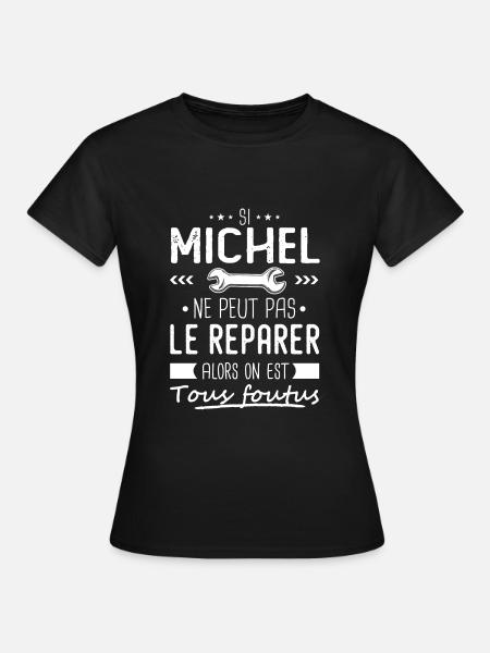 Michel ne peut pas le réparer cadeau michel - T-shirt Femme - noir