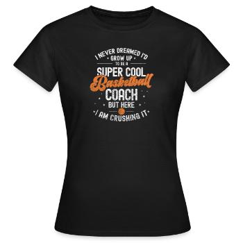 N’a jamais rêvé Absout Super Cool Entraîneur de basket-ball - T-shirt Femme - noir - Devant - AI Model Female 172 dark (172cm)