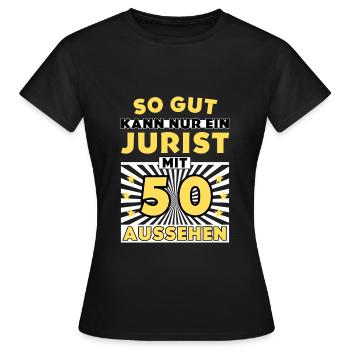 So gut kann nur ein Jurist mit 50 aussehen - Frauen T-Shirt - Schwarz - Vorne - AI Model Female 172 dark (172cm)