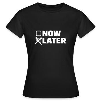 Now later - Women's T-Shirt - black - Front - AI Model Female 172 dark (172cm)