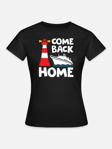 Come Back Home Lighthouse - Frauen T-Shirt - Schwarz