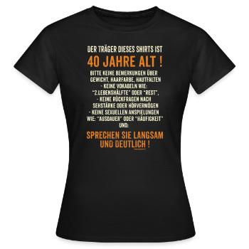 Träger dieses Shirts ist 40 jahre alt - sprechen - Frauen T-Shirt - Schwarz - Vorne - AI Model Female 172 dark (172cm)