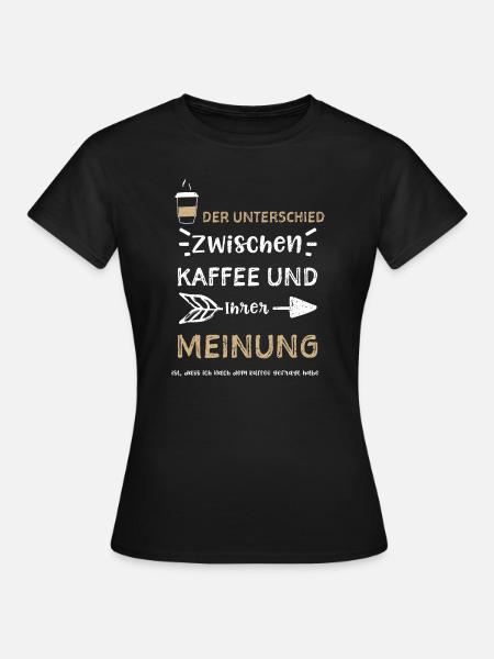 Der Unterschied zwischen Kaffee... - Frauen T-Shirt - Schwarz