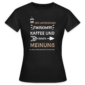 Der Unterschied zwischen Kaffee... - Frauen T-Shirt - Schwarz - Vorne - AI Model Female 172 dark (172cm)
