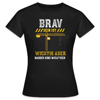 Brav Sein Ist Wichtig Aber Bagge... - Frauen T-Shirt - Schwarz - Vorne - AI Model Female 172 dark (172cm)