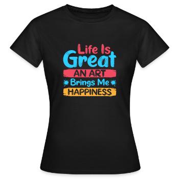 Artist Painter Graphic Art Brings Me Happiness - Frauen T-Shirt - Schwarz - Vorne - AI Model Female 172 dark (172cm)