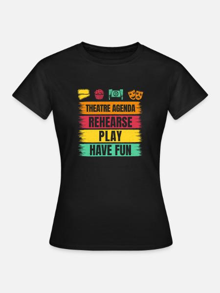 Musical Theatre Agenda Rehearse Play Fun Gift - Women's T-Shirt - black