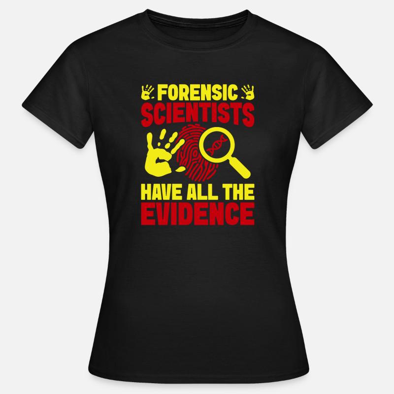 Forensic Science Major Have All The Evidence - Women's T-Shirt - black