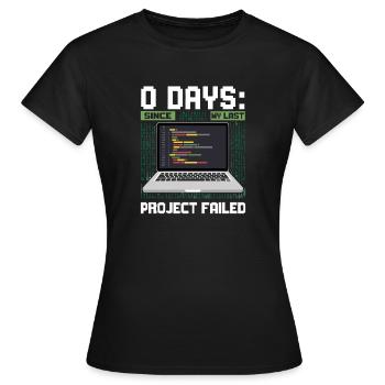 Technical Support 0 Days Since My Last Project - Women's T-Shirt - black - Front - AI Model Female 172 dark (172cm)
