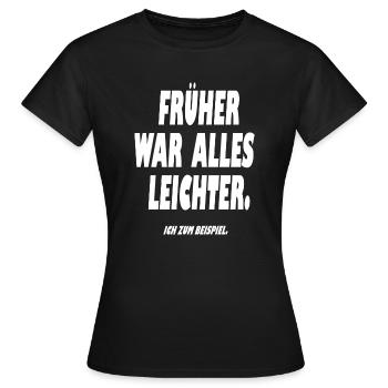Frueher war alles leichter Dicke Menschen SpaßFUN - Frauen T-Shirt - Schwarz - Vorne - AI Model Female 172 dark (172cm)