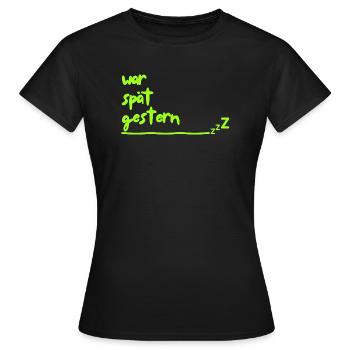 war spaet gestern - Frauen T-Shirt - Schwarz - Vorne - AI Model Female 172 dark (172cm)