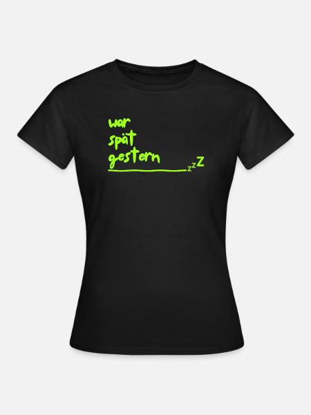 war spaet gestern - Frauen T-Shirt - Schwarz