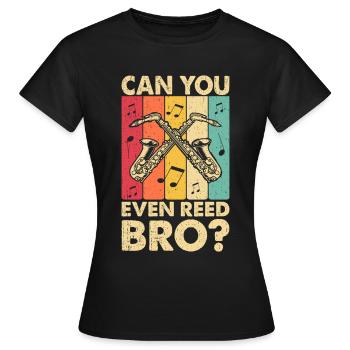 Chemise de saxophone amusante - Pouvez-vous même Reed Bro ? - T-shirt Femme - noir - Devant - AI Model Female 172 dark (172cm)