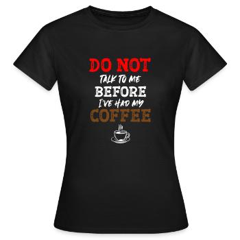 Ne me parlez pas avant d’avoir pris mon café - T-shirt Femme - noir - Devant - AI Model Female 172 dark (172cm)