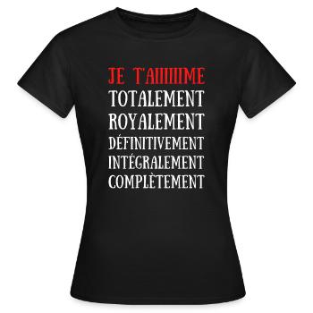 JE T'AIME TOTALEMENT .. COMPLETEMENT - T-shirt Femme - noir - Devant - AI Model Female 172 dark (172cm)