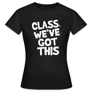 Class. We've got this. - Women's T-Shirt - black - Front - AI Model Female 172 dark (172cm)