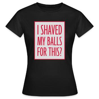 Je me suis rasé les couilles - T-shirt Femme - noir - Devant - AI Model Female 172 dark (172cm)