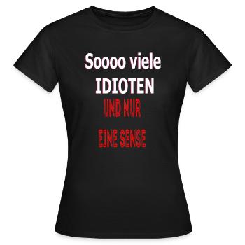 so viele Idioten und nur eine Sense - Frauen T-Shirt - Schwarz - Vorne - AI Model Female 172 dark (172cm)