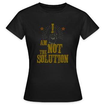 Je ne suis pas la solution! - T-shirt Femme - noir - Devant - AI Model Female 172 dark (172cm)