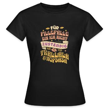 Für Pillepalle bin ich nicht zuständig - Frauen T-Shirt - Schwarz - Vorne - AI Model Female 172 dark (172cm)