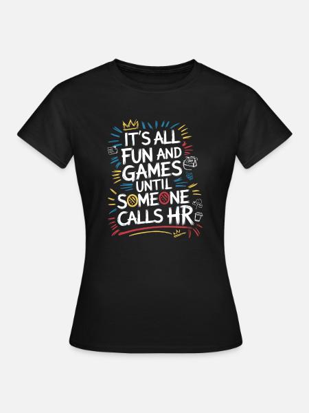 Erst Spaß, dann Human Resources - Frauen T-Shirt - Schwarz